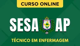 Curso online Curso SESA-AP - Técnico em Enfermagem - Nova Concursos