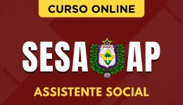 Curso online Curso SESA-AP - Assistente Social - Nova Concursos