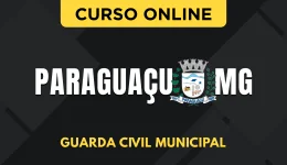 Curso online Curso Prefeitura de Paraguaçu - MG 2026 - Guarda Civil Municipal - Nova Concursos